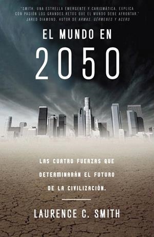 El mundo en 2050. Las cuatro fuerzas que determinarán el futuro de la civilización | 9788483061404 | Smith, Laurence C. | Llibres.cat | Llibreria online en català | La Impossible Llibreters Barcelona