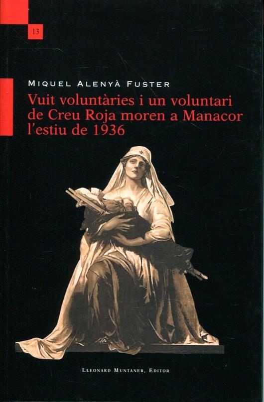 Vuit voluntàries i un voluntari de Creu Roja moren a Manacor l'estiu de 1936 | 9788415076599 | Alenyà Fuster, Miquel | Llibres.cat | Llibreria online en català | La Impossible Llibreters Barcelona