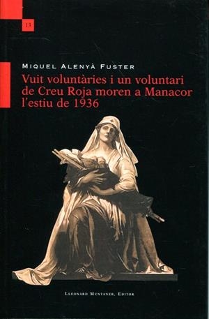 Vuit voluntàries i un voluntari de Creu Roja moren a Manacor l'estiu de 1936 | 9788415076599 | Alenyà Fuster, Miquel | Llibres.cat | Llibreria online en català | La Impossible Llibreters Barcelona