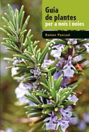 Guia de plantes per a nois i noies | 9788497919050 | Pascual Lluvià, Ramon | Llibres.cat | Llibreria online en català | La Impossible Llibreters Barcelona
