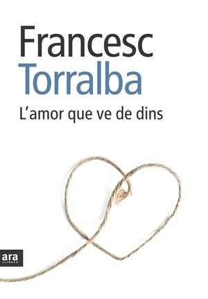 L'amor que ve de dins | 9788492907151 | Torralba Rosselló, Francesc | Llibres.cat | Llibreria online en català | La Impossible Llibreters Barcelona