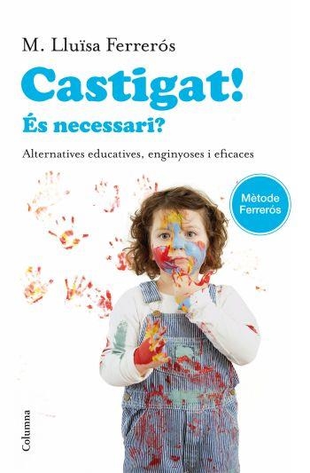Castigat! És necessari? Alternatives educatives, enginyoses i eficaces | 9788466414302 | Ferrerós, M. Lluïsa | Llibres.cat | Llibreria online en català | La Impossible Llibreters Barcelona