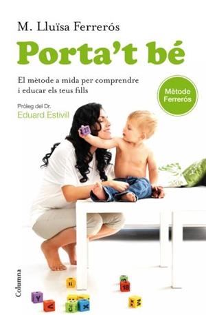 Porta't bé. El mètode a mida per comprendre i educar els teus fills | 9788466414296 | Ferrerós, M. Lluïsa | Llibres.cat | Llibreria online en català | La Impossible Llibreters Barcelona