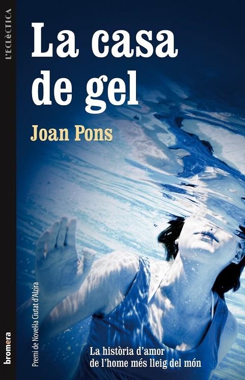 La casa de gel. La història d' amor de l' home més lleig del món | 9788498246469 | Pons, Joan | Llibres.cat | Llibreria online en català | La Impossible Llibreters Barcelona