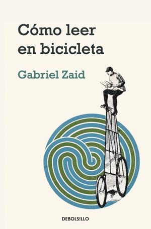 Cómo leer en bicicleta | 9788499082837 | Zaid, Gabriel | Llibres.cat | Llibreria online en català | La Impossible Llibreters Barcelona