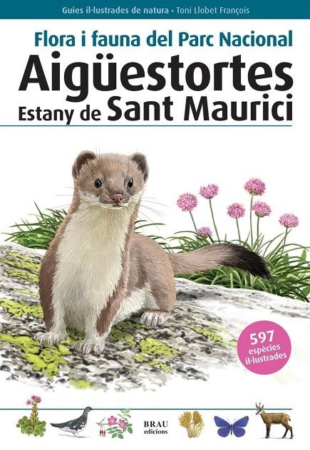 Flora i fauna del Parc Nacional Aigüestortes Estany de Sant Maurici | 9788496905399 | Llobet François, Toni | Llibres.cat | Llibreria online en català | La Impossible Llibreters Barcelona