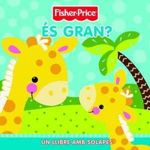 És gran? Un llibre amb solapes | 9788448830168 | Fisher Price | Llibres.cat | Llibreria online en català | La Impossible Llibreters Barcelona