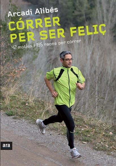 Córrer per ser feliç | 9788492907540 | Alibés Riera, Arcadi | Llibres.cat | Llibreria online en català | La Impossible Llibreters Barcelona