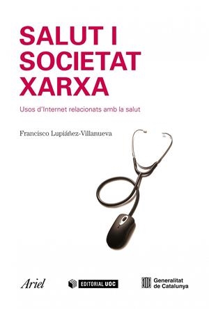 Salut i Societat Xarxa. Usos d'Internet relacionats amb la salut | 9788434488434 | Lupiáñez-Villanueva, Francisco | Llibres.cat | Llibreria online en català | La Impossible Llibreters Barcelona