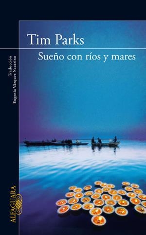 Sueño con rios y mares | 9788420405315 | Parks, Tim | Llibres.cat | Llibreria online en català | La Impossible Llibreters Barcelona