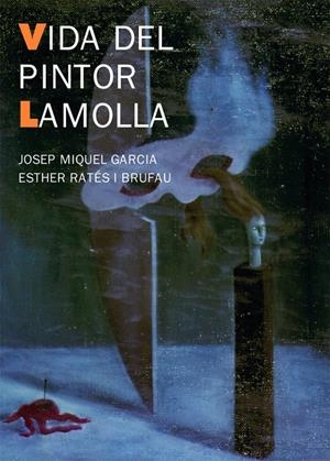 La vida del pintor Lamolla | 9788483346310 | Miquel Garcia, Josep/Ratés, Esther | Llibres.cat | Llibreria online en català | La Impossible Llibreters Barcelona