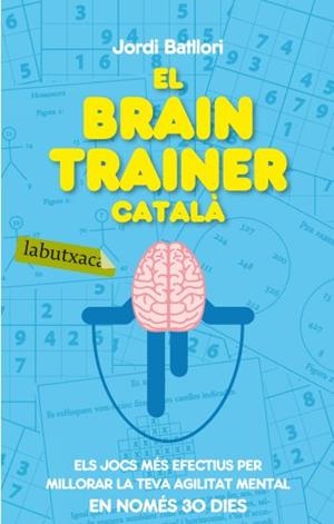 El Brain trainer català. ELs jocs més efectius per millorar la teva agilitat mental en només 30 dies | 9788499301273 | Batllori, Jordi | Llibres.cat | Llibreria online en català | La Impossible Llibreters Barcelona