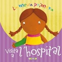 La meva primera visita a l'hospital | 9788499132341 | Marleau, Eve | Llibres.cat | Llibreria online en català | La Impossible Llibreters Barcelona