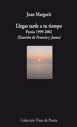Llegas tarde a tu tiempo | 9788498957501 | Margarit, Joan | Llibres.cat | Llibreria online en català | La Impossible Llibreters Barcelona
