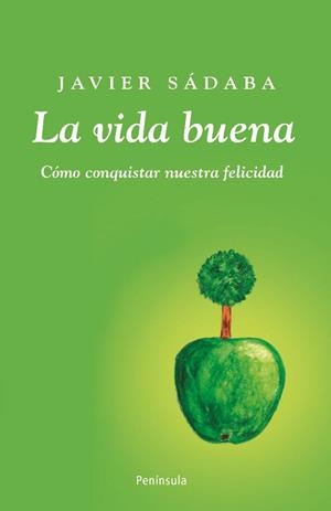 VIDA BUENA, LA ¿POR QUE VIVIR MAL CUANDO PODEMOS ESTAR BIEN? | 9788483078723 | SADABA, JAVIER | Llibres.cat | Llibreria online en català | La Impossible Llibreters Barcelona