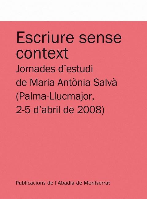 ESCRIURE SENSE CONTEXT. JORNADES D'ESTUDI DE MARIA ANTÃ²NIA SALVÃ  (PALMA-LLUCMA | 9788498831245 | DIVERSOS | Llibres.cat | Llibreria online en català | La Impossible Llibreters Barcelona