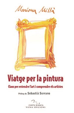Viatge per la pintura | 9788483305669 | Millà, Mariona | Llibres.cat | Llibreria online en català | La Impossible Llibreters Barcelona