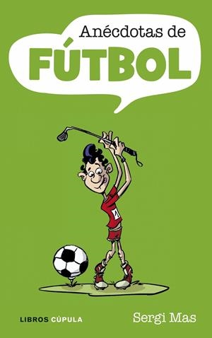 Anécdotas de fútbol | 9788448048822 | Mas, Sergi | Llibres.cat | Llibreria online en català | La Impossible Llibreters Barcelona