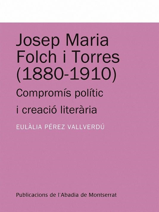 Josep Maria Folch i Torres (1880-1910). Compromís polític i nació literària  | 9788498831917 | Pérez Vallverdú, Eulàlia | Llibres.cat | Llibreria online en català | La Impossible Llibreters Barcelona