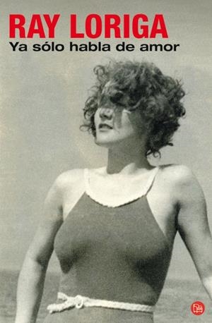 Ya sólo habla de amor | 9788466323352 | Loriga, Ray | Llibres.cat | Llibreria online en català | La Impossible Llibreters Barcelona