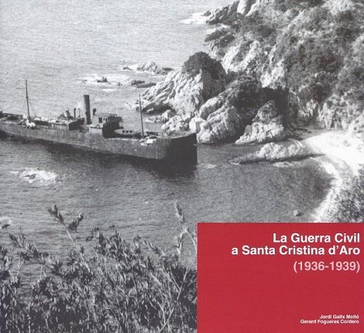 La guerra civil a Santa Cristina d'Aro (1936-1939) | 9788460649427 | Gaitx Moltó, Jordi ; Fogueras Cordero, Gerard | Llibres.cat | Llibreria online en català | La Impossible Llibreters Barcelona