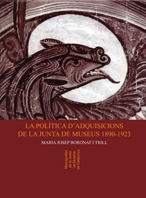La política d'adquisicions de la Junta de Museus 1890-1923 | 9788484150954 | Boronat, Maria Josep | Llibres.cat | Llibreria online en català | La Impossible Llibreters Barcelona