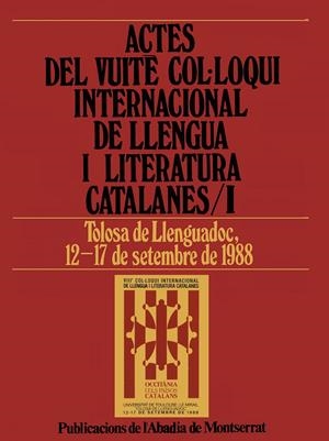 Actes del Vuitè Col·loqui Internacional de Llengua i Literatura Catalanes, vol. I. Tolosa de Llenguadoc, 12-17 setembre 1988. | 9788478260836 | Diversos autors | Llibres.cat | Llibreria online en català | La Impossible Llibreters Barcelona