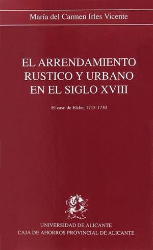 El arrendamiento rústico y urbano en el siglo XVIII | 9788479080365 | Irles Vicente, M. C. | Llibres.cat | Llibreria online en català | La Impossible Llibreters Barcelona