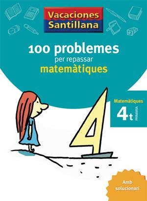VACACIONES SANTILLANA 100 PROBLEMES PER REPASSAR MATEMATIQUES 4 PRIMARIA | 9788479182304 | Varios autores | Llibres.cat | Llibreria online en català | La Impossible Llibreters Barcelona