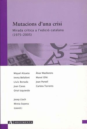 Mutacions d'una crisi. Mirada crítica a l'edició catalana (1975-2005) | 9788496349360 | Diversos autors | Llibres.cat | Llibreria online en català | La Impossible Llibreters Barcelona