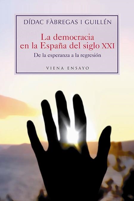 DEMOCRACIA EN LA ESPAÑA DEL SIGLO XXI. DE LA ESPERANZA A LA | 9788483304181 | FABREGAS GUILLEN, DIDAC | Llibres.cat | Llibreria online en català | La Impossible Llibreters Barcelona