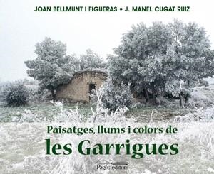 PAISATGES LLUMS I COLORS DE LES GARRIGUES | 9788497794602 | BELLMUNT I FIGUERAS, JOAN | Llibres.cat | Llibreria online en català | La Impossible Llibreters Barcelona