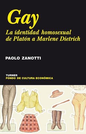 GAY, LA IDENTIDAD HOMOSEXUAL DESDE PLATON A MARLENE DIETRICH | 9788475067971 | ZANOTTI, PAOLO | Llibres.cat | Llibreria online en català | La Impossible Llibreters Barcelona