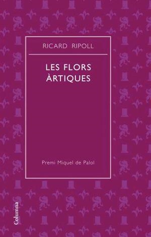 Les flors artiques (Premi de Poesia | 9788466408752 | Ripoll, Ricard | Llibres.cat | Llibreria online en català | La Impossible Llibreters Barcelona