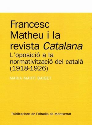 FRANCESC MATHEU I LA REVISTA CATALANA.L'OPOSICIO A LA NORMAT | 9788484159667 | MARTI BAIGET, MARIA | Llibres.cat | Llibreria online en català | La Impossible Llibreters Barcelona