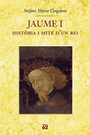 Jaume I. Història i mite d'un rei | 9788429760064 | Cingolani, Stefano M. | Llibres.cat | Llibreria online en català | La Impossible Llibreters Barcelona