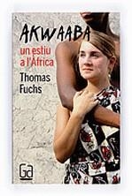 Akwaaba. Un estiu a l'Àfrica | 9788466121095 | Fuchs, Thomas | Llibres.cat | Llibreria online en català | La Impossible Llibreters Barcelona