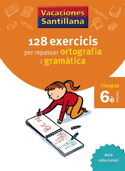 VACACIONES SANTILLANA 128 EXERCICIS PER REPASSAR ORTOGRAFIA I GRAMATICA LLENGUA | 9788479182267 | Varios autores | Llibres.cat | Llibreria online en català | La Impossible Llibreters Barcelona