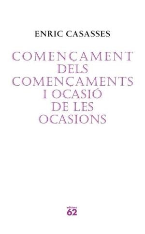 COMENÇAMENT DELS COMENÇAMENTS I OCASIONS DE LES OCASIONS | 9788429760675 | CASASSES, ENRIC | Llibres.cat | Llibreria online en català | La Impossible Llibreters Barcelona