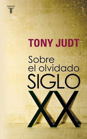 SOBRE EL OLVIDADO SIGLO XX | 9788430606740 | JUDT, TONY | Llibres.cat | Llibreria online en català | La Impossible Llibreters Barcelona