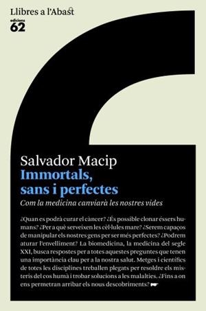 Immortals, sans i perfectes. Com la medicina canviarà les nostres vides | 9788429761481 | Macip, Salvador | Llibres.cat | Llibreria online en català | La Impossible Llibreters Barcelona