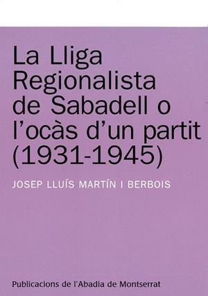 LLIGA REGIONALISTA DE SABADELL O L'OCAS D'UN PARTIT | 9788478265541 | MARTIN I BERBOIS, JOSEP LLUIS | Llibres.cat | Llibreria online en català | La Impossible Llibreters Barcelona