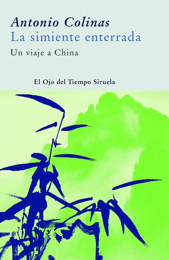 SIMIENTE ENTERRADA, LA : UN VIAJE A CHINA | 9788498411577 | COLINAS, ANTONIO (1946- ) | Llibres.cat | Llibreria online en català | La Impossible Llibreters Barcelona