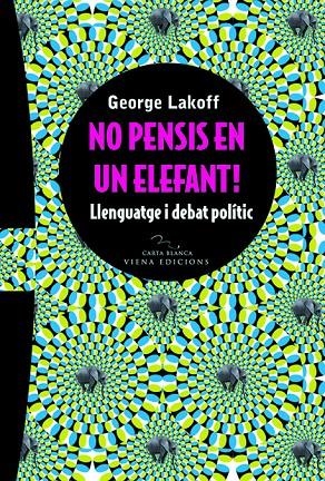 No pensis en un elefant | 9788483304778 | Lakoff, George | Llibres.cat | Llibreria online en català | La Impossible Llibreters Barcelona