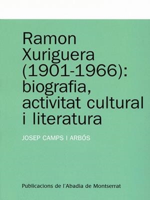 Ramon Xuriguera (1901-1966): biografia, activitat cultural i literatura | 9788484159728 | Camps i Arbós, Josep | Llibres.cat | Llibreria online en català | La Impossible Llibreters Barcelona