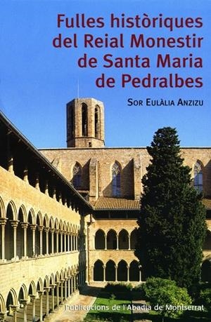 FULLES HISTORIQUES DEL REIAL MONESTIR DE STA MARIA DE PEDRAL | 9788484159766 | ANZIZU, EULALIA (SOR) | Llibres.cat | Llibreria online en català | La Impossible Llibreters Barcelona
