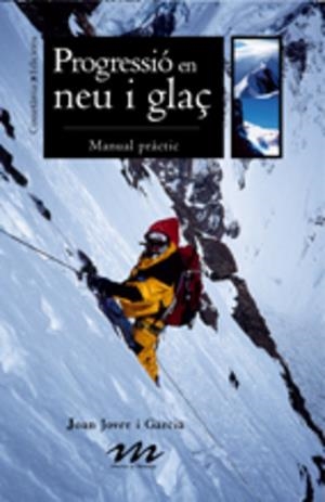 Progressió en neu i glaç. Manual pràctic | 9788497913188 | Jover, Joan | Llibres.cat | Llibreria online en català | La Impossible Llibreters Barcelona