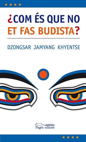 ¿Com és que no et fas budista? | 9788497795975 | Dzongsar Jamyang Khyentse | Llibres.cat | Llibreria online en català | La Impossible Llibreters Barcelona