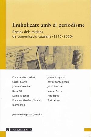 Embolicats amb el periodisme. Reptes dels mitjans de comunicació catalans (1975-2006) | 9788496349452 | Diversos autors | Llibres.cat | Llibreria online en català | La Impossible Llibreters Barcelona