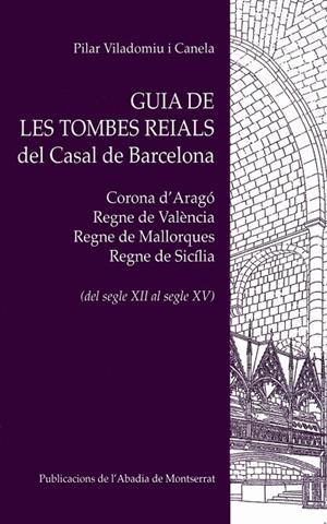 GUIA DE LES TOMBES REIALS DEL CASAL DE BARCELONA | 9788498831252 | VILADOMIU I CANELA, PILAR | Llibres.cat | Llibreria online en català | La Impossible Llibreters Barcelona